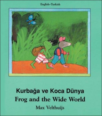 Frog and the Wide World (English-Turkish) Kurbaga ve Koca Dunya