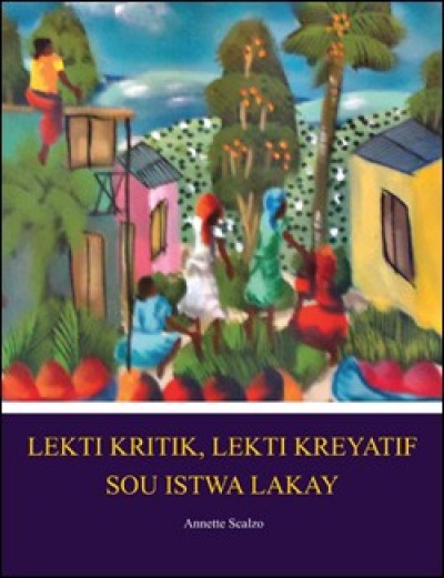 Lekti Kritik, Lekti Kreyatif Sou Istwa Lakay / Stories of Haiti in Haitian Creole