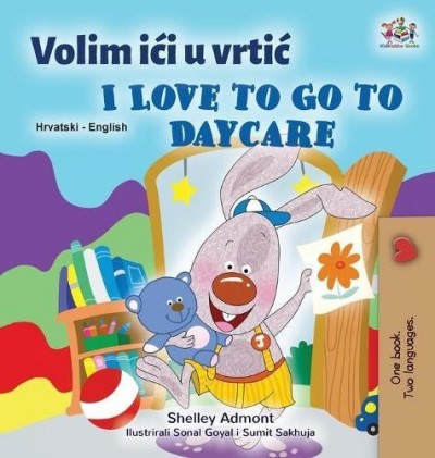 I Love to Go to Daycare - in Croatian and English (HC)