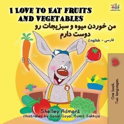 I Love to Eat Fruits and Vegetables - in Farsi and English (PB)