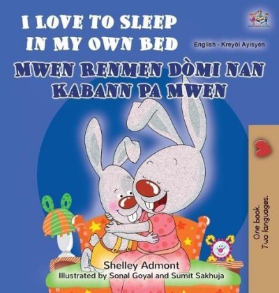 I Love to Sleep - in My Own Bed in Haitian Creole and English (HC)