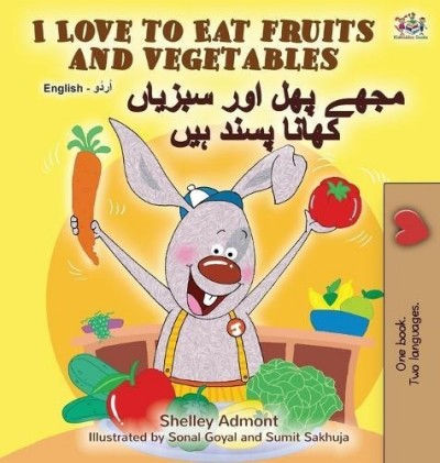 I Love to Eat Fruits and Vegetables - in Urdu and English (HC)