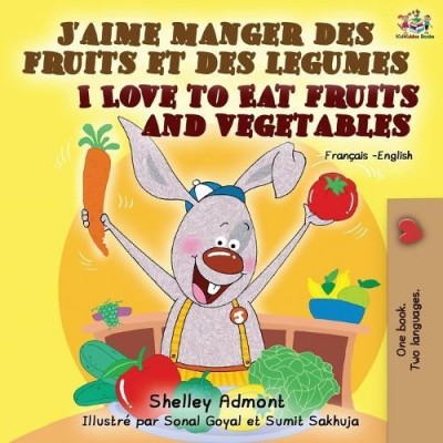 I Love to Eat Fruits and Vegetables - in French and English (PB)