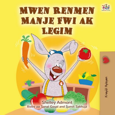 I Love to Eat Fruits and Vegetables - in Haitian Creole only (HC)