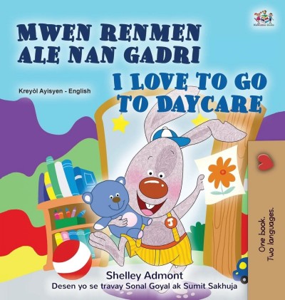 I Love to Go to Daycare - in Haitian Creole and English (HC)