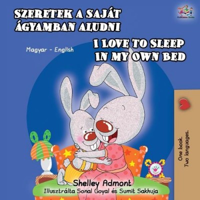 I Love to Sleep in My Own Bed - in Hungarian and English (PB)