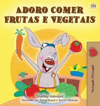 I Love to Eat Fruits and Vegetables - in Portuguese Portugal only (HC)