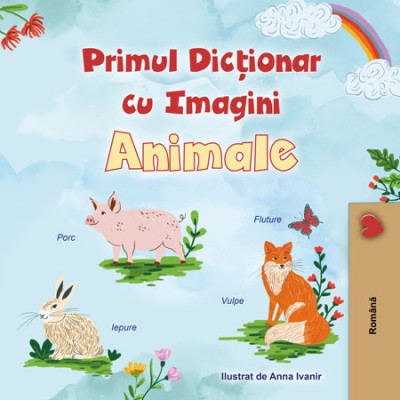 First Picture Dictionary - Animals - in Romanian only (HC)