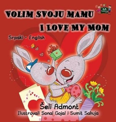 I Love My Mom - in Serbian Latin and English (HC)