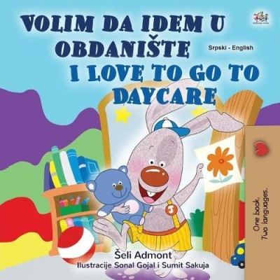 I Love to Go to Daycare - in Serbian Latin and English (PB)