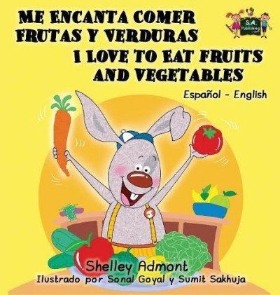 I Love to Eat Fruits and Vegetables - in Spanish and English (HC)