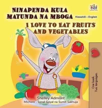 I Love to Eat Fruits and Vegetables - in Swahili and English (HC)